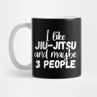 I like jiu jitsu and maybe 3 people, Funny bjj gift Mug